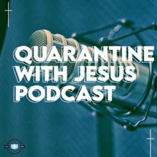 Quarantine with Jesus Podcast