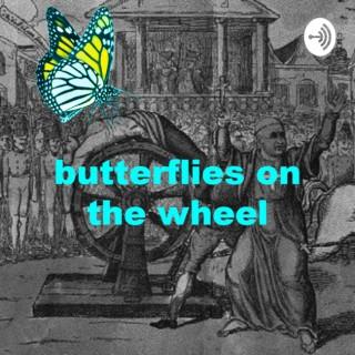 Butterflies on the Wheel