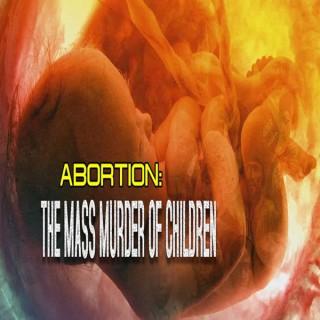 Abortion- The Mass Murder of Children - Audio