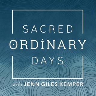 Sacred Ordinary Days with Jenn Giles Kemper