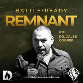 Battle Ready Remnant with Dr. Caleb Cooper