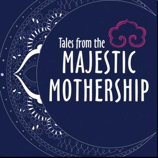 Tales from the Majestic Mothership