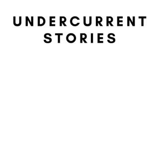 Undercurrent Stories