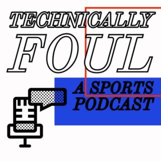 Technically Foul: A Sports Podcast