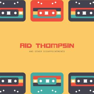 Aid Thompsin & Other Disappointments