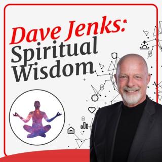 Dave Jenks: Spiritual Wisdom