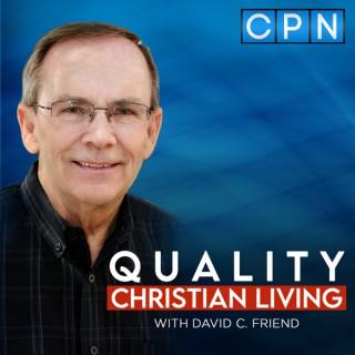 Quality Christian Living with David C. Friend