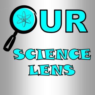 O.U.R. Science Lens