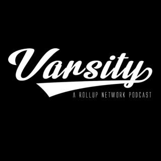 Varsity: A Roll Up Network Podcast