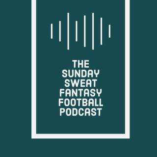 The Sunday Sweat - Fantasy Football Podcast
