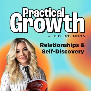 Practical Growth | Relationships, Self-Discovery, and More with E.B. Johnson