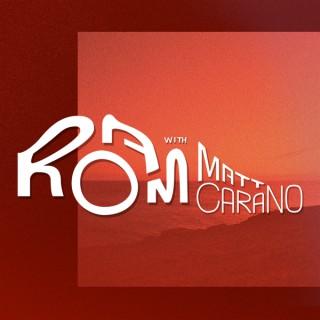 Roam With Matt Carano