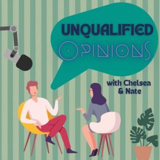 Unqualified Opinions with Chelsea & Nate