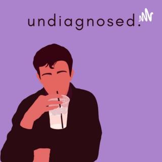 undiagnosed