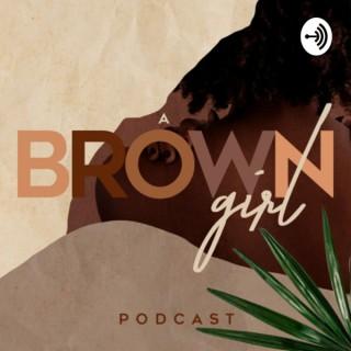 A Brown Girl Podcast