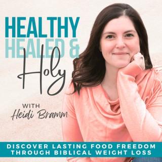 Healthy, Healed & Holy - Christian Weight Loss, Lose Weight Fast, Find Food Freedom, Biblical Fasting, Intermittent Fasting,