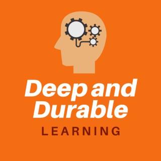 Deep and Durable Learning