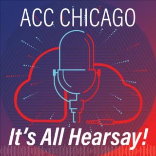 ACC Chicago: It's All Hearsay