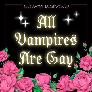 All Vampires Are Gay: A Queer Supernatural Narrative Fiction Podcast