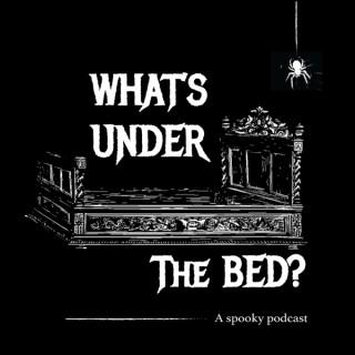 What's Under the Bed?
