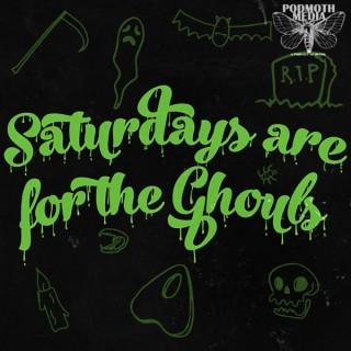 Saturdays are for the Ghouls