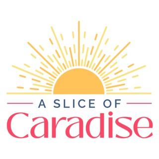 A Slice of Caradise