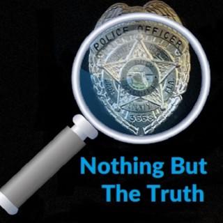 Nothing But The Truth - Homicide and Police stories from a Veteran Detective