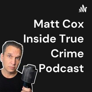 Matt Cox Inside True Crime Podcast