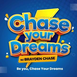 Chase Your Dreams with Brayden Chase
