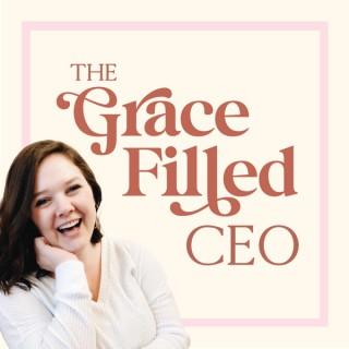The Grace-Filled CEO Podcast
