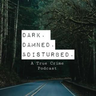 Dark. Damned. & Disturbed.