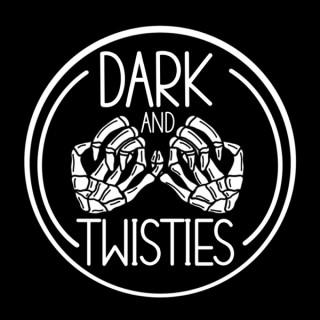 Dark and Twisties