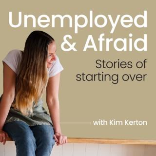 Unemployed & Afraid