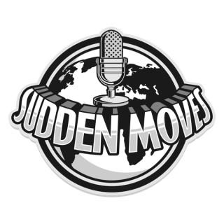 Sudden Moves Podcast