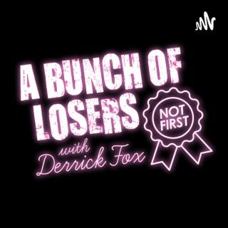 A Bunch of Losers with Derrick Fox