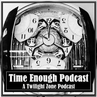 Time Enough Podcast: A Twilight Zone Podcast