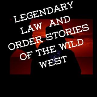 Legendary Law & Order Stories Of The Wild West