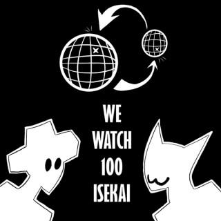 We Watch 100 Isekai