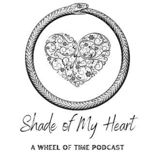 Shade of My Heart - a Wheel of Time Podcast