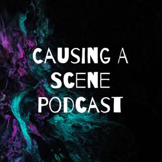 Causing A Scene Podcast