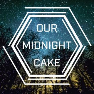Our Midnight Cake