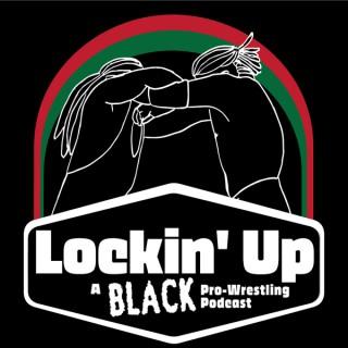 Lockin' Up: A Black Pro-Wrestling Podcast