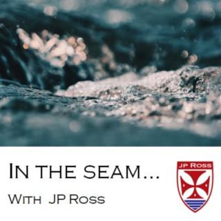 In the Seam with JP Ross Fly Rods & Co. fly fishing and much more