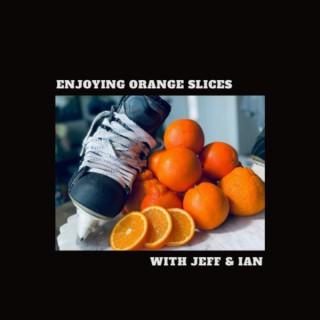 Enjoying Orange Slices with Jeff & Ian
