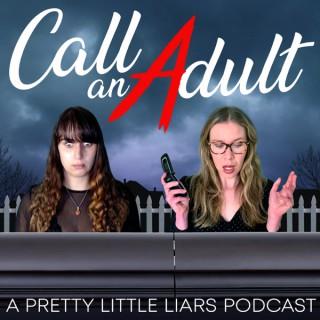 Call An Adult: A Pretty Little Liars Podcast