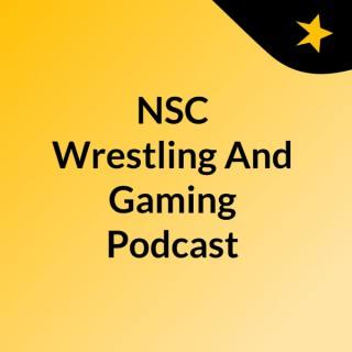 NSC Wrestling And Gaming Podcast