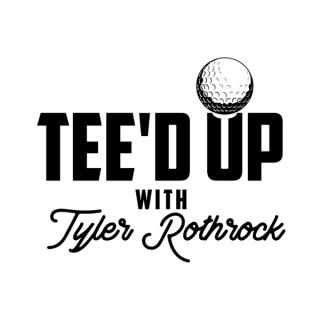 Tee'd Up with Tyler Rothrock
