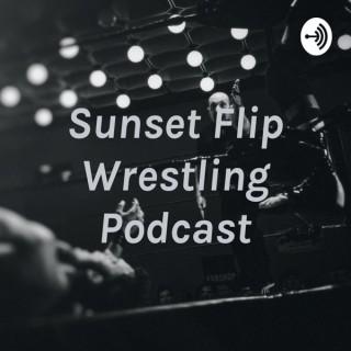 Sunset Flip Wrestling Podcast