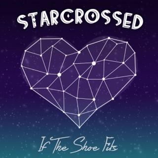 If The Shoe Fits: Starcrossed
