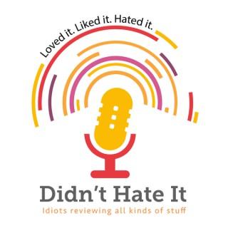 Didn't Hate It Movie Podcast